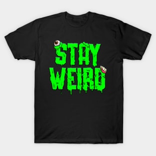 stay weird! T-Shirt